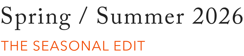 Spring / Summer 2026　THE SEASONAL EDIT